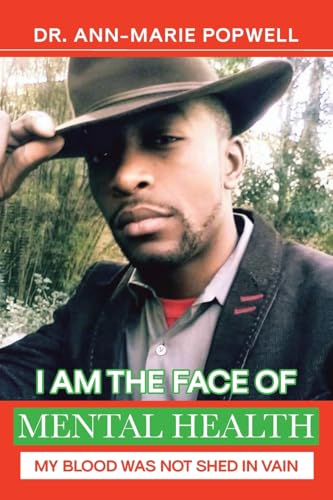 I Am the Face of Mental Health: My Blood Was Not Shed in Vain I Am the Face of Mental Health: My Blood Was Not Shed in Vain von Covenant Books