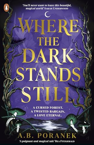 Where the Dark Stands Still: A sweeping, gothic YA fairytale romance von Penguin