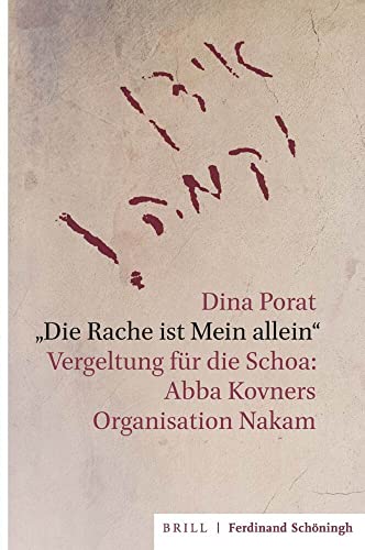 "Die Rache ist Mein allein": Vergeltung für die Schoa: Abba Kovners Organisation Nakam. Aus dem Hebräischen übersetzt von Helene Seidler. Mit einem ... Brenner und einem Nachwort von Armin Lange