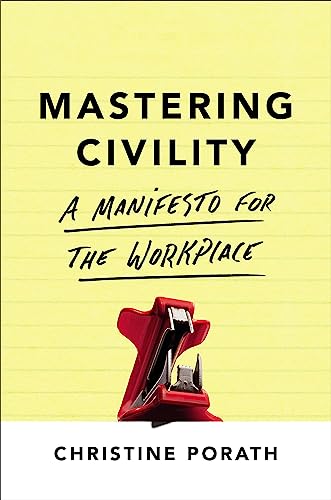 Mastering Civility: A Manifesto for the Workplace