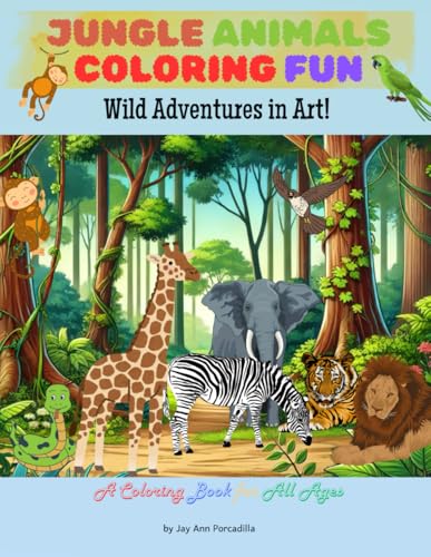 Jungle Animals Coloring Fun Wild Adventures in Art!: A Coloring Book for All Ages von Independently published