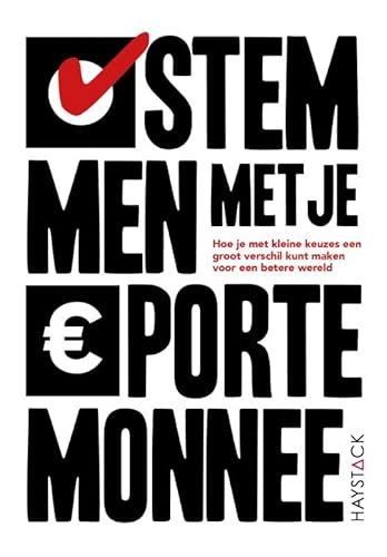 Stemmen met je portemonnee: Hoe je met kleine keuzes een groot verschil kunt maken voor een betere wereld. von Haystack, Uitgeverij