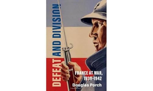 Defeat and Division: France at War, 1939-1942 (Armies of the Second World War) von Cambridge University Press