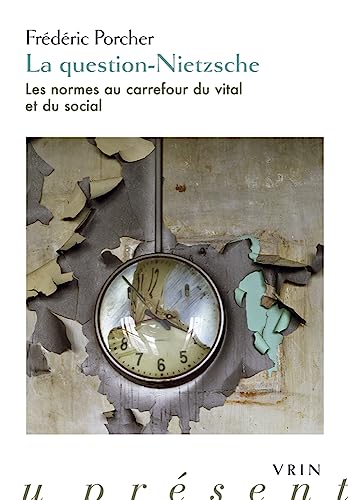 La Question-nietzsche: Les Normes Au Carrefour Du Vital Et Du Social (Philosophie du present)
