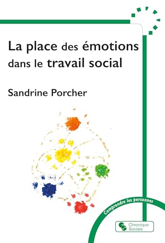 La place des émotions dans le travail social: 0 von CHRONIQUE SOCIA