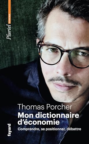 Mon Dictionnaire d'économie: Comprendre, se positionner, débattre