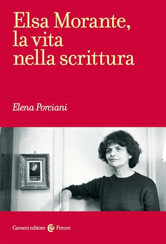 Elsa Morante, la vita nella scrittura (Frecce) von Carocci