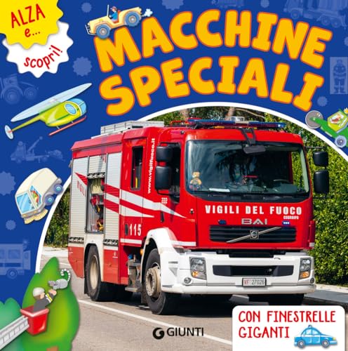 Le macchine speciali. Ediz. a colori (Alza e scopri) von Giunti Editore