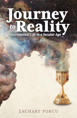 Journey to Reality: Sacramental Life in a Secular Age von Conciliar Press/Ancient Faith Publishing