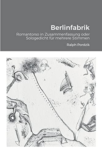 Berlinfabrik: Romantorso in Zusammenfassung