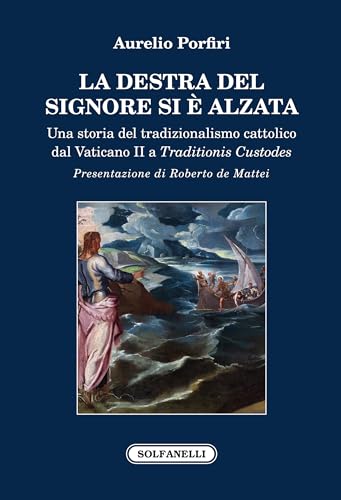 La Destra del Signore si è alzata. Una storia del tradizionalismo cattolico dal Vaticano II a Traditionis Custodes La Destra del Signore si è alzata. Una storia del tradizionalismo cattolico dal Vaticano II a Traditionis Custodes