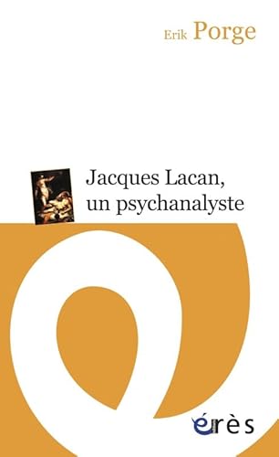 Jacques Lacan, un psychanalyste: Parcours d'un enseignement
