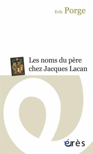 Les noms du père chez Jacques Lacan: Ponctuations et problématiques
