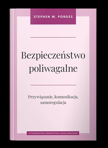 Bezpieczeństwo poliwagalne Przywiązanie komunikacja i samoregulacja