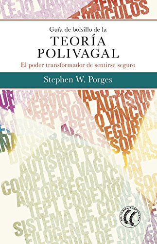 Guía de bolsillo de la teoría polivagal : el poder transformador de sentirse seguro von EDITORIAL ELEFTHERIA SL