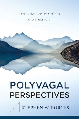 Polyvagal Perspectives: Interventions, Practices, and Strategies (Norton on Interpersonal Neurobiology, Band 0) von WW Norton & Co