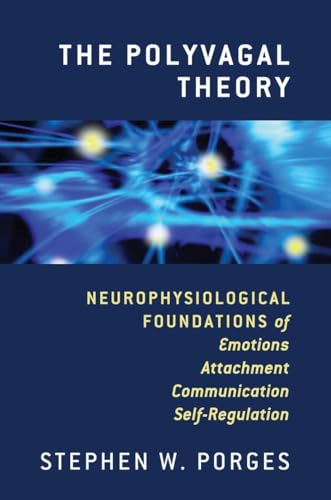 The Polyvagal Theory: Neurophysiological Foundations of Emotions, Attachment, Communication, and Self-Regulation (The Norton Series on Interpersonal Neurobiology, Band 0) von W. W. Norton & Company