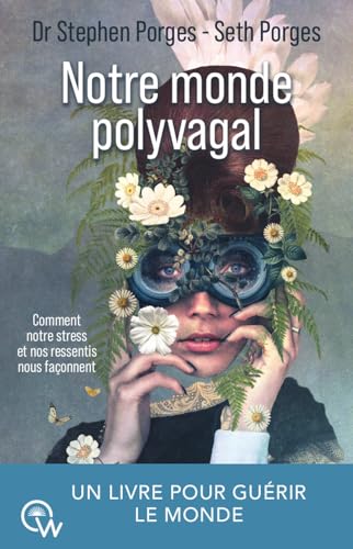 Notre monde polyvagal - Comment notre stress et nos ressentis nous façonnent von QUANTUM WAY