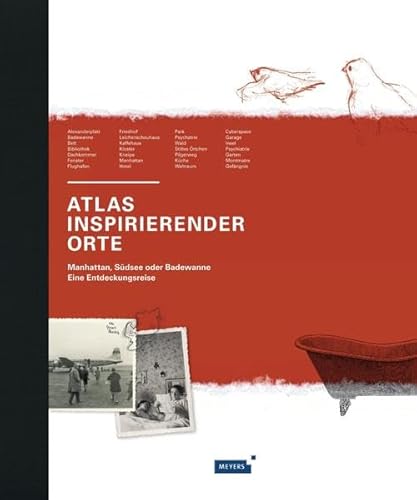 Meyers Atlas inspirierender Orte.: Manhattan, Südsee oder Badewanne. Eine Entdeckungsreise (Meyers Atlanten)