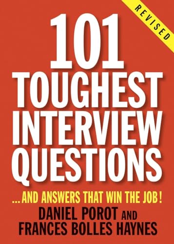 101 Toughest Interview Questions: And Answers That Win the Job! (101 Toughest Interview Questions & Answers That Win the Job)