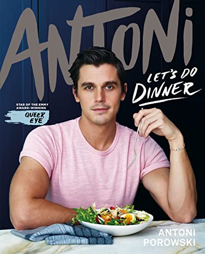 Let's Do Dinner: From Antoni Porowski, star of Queer Eye von Bluebird