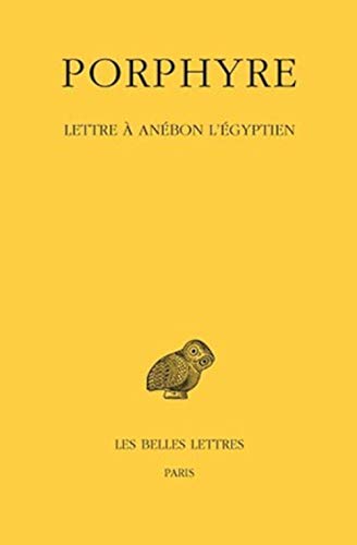 Porphyre. Lettre a Anebon l'Egyptien (Collection Des Universités De France Série Grecque, 492, Band 492) von Les Belles Lettres