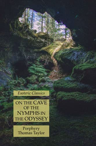 On the Cave of the Nymphs in the Odyssey: Esoteric Classics On the Cave of the Nymphs in the Odyssey: Esoteric Classics von Lamp of Trismegistus