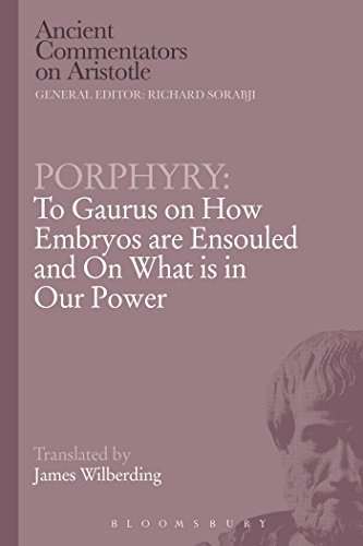 Porphyry: To Gaurus on How Embryos are Ensouled and On What is in Our Power (Ancient Commentators on Aristotle)