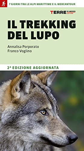 Il trekking del lupo. 7 giorni tra le Alpi Marittime e il Mercantour (Percorsi) von Terre di Mezzo