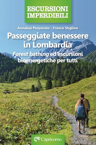 Passeggiate benessere in Lombardia. Forest bathing ed escursioni bioenergetiche per tutti von Edizioni del Capricorno