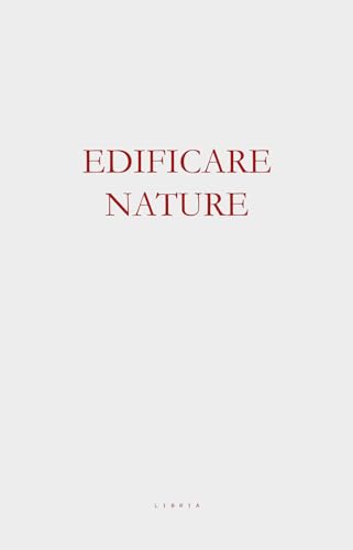 Edificare nature. Architettura tra le macerie dell’iper-funzionale (Mosaico) von Libria