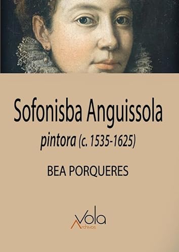 Sofonisba Anguissola: Pintora (c.1535-1625) von Archivos Vola