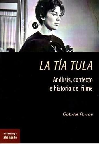 La tía Tula: Análisis, contexto e historia del filme (Hispanoscope, Band 42) von Asociación Shangrila Textos Aparte