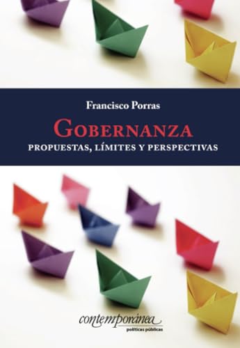 Gobernanza: Propuestas, límites y perspectivas von Instituto Mora