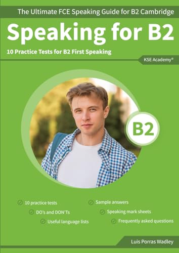 Speaking B2: The Ultimate FCE Speaking Guide for B2 Cambridge & 10 Practice Tests for B2 First Speaking von Independently published