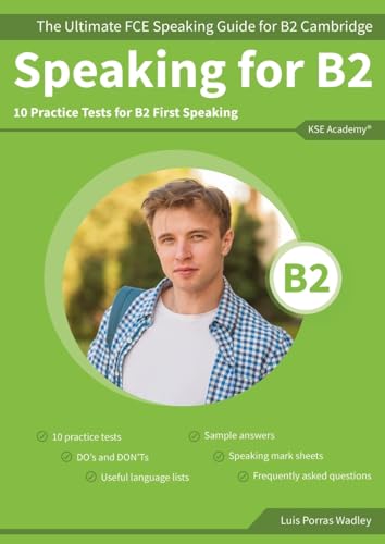Speaking for B2: The Ultimate FCE Speaking Guide for B2 Cambridge & 10 Practice Tests for B2 First Speaking von KSE Academy