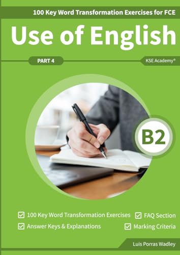 Use of English B2: Part 4: 100 Key Word Transformation Exercises for FCE von Independently published