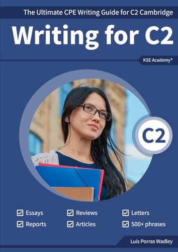 Writing C2: The Ultimate CPE Writing Guide for C2 Cambridge (Guías de Writing para Exámenes de Cambridge, Band 4)