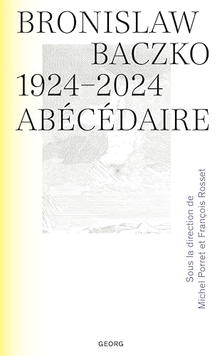 BRONISLAW BACZKO (1924-2024) : ABÉCÉDAIRE von GEORG