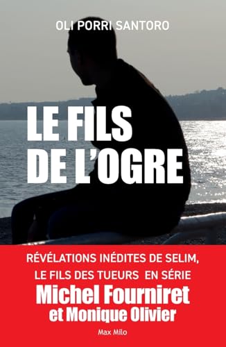 Le fils de l'ogre: Enquête dans le cerveau du tueur en série Michel Fourniret