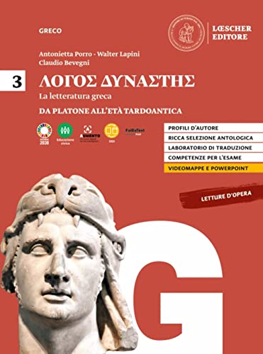 Lógos dynástes. Corso di letteratura greca. Per le Scuole superiori. Da Platone all'età tardoantica (Vol. 3) von Loescher
