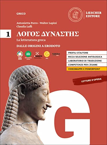 Lógos dynástes. Corso di letteratura greca. Per le Scuole superiori. Dalle origini a Erodoto (Vol. 1)