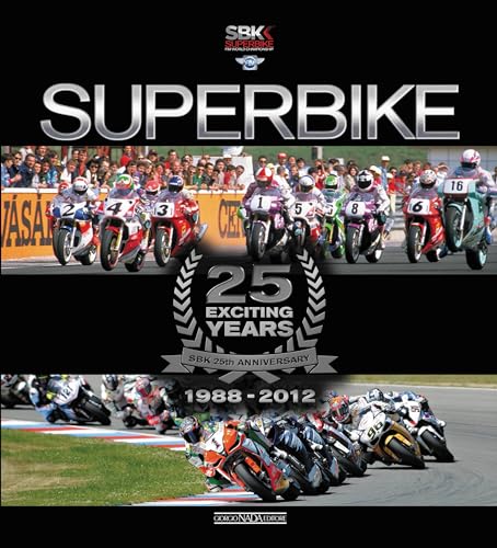 Superbike 25 Exciting Years - The Official Book: 25 Exciting Years 1988-2012 (Varie Moto) von Giorgio NADA Editore