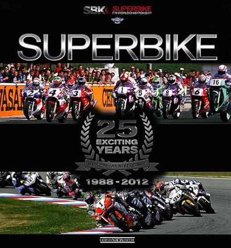 Superbike 25 Exciting Years - The Official Book: 25 Exciting Years 1988-2012 (Varie Moto) von Giorgio NADA Editore