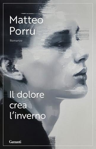 Il dolore crea l'inverno (Elefanti bestseller) von Garzanti
