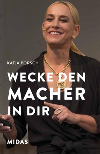 Wecke den Macher in Dir!: Wie du dich von nichts und niemandem mehr aufhalten lässt (Midas Sachbuch) von Midas Management