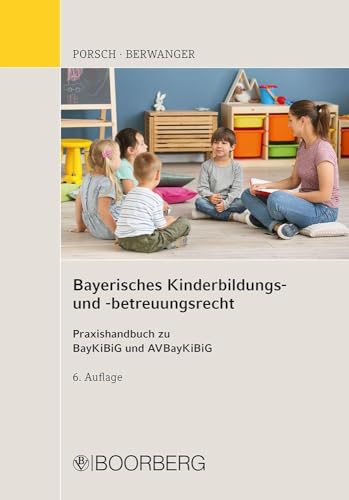 Bayerisches Kinderbildungs- und -betreuungsrecht: Praxishandbuch zu BayKiBiG und AVBayKiBiG