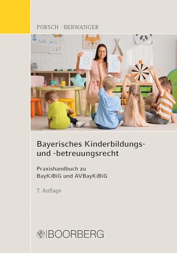 Bayerisches Kinderbildungs- und -betreuungsrecht: Praxishandbuch zu BayKiBiG und AVBayKiBiG von Boorberg, R. Verlag