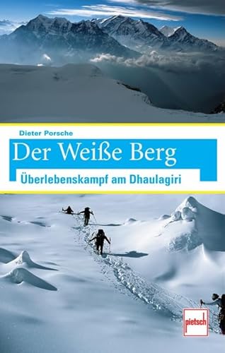 Der Weiße Berg: Überlebenskampf am Dhaulagiri