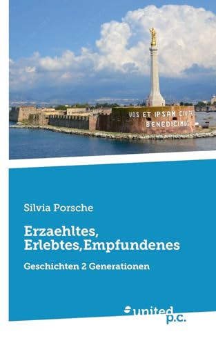 Erzaehltes, Erlebtes,Empfundenes: Geschichten 2 Generationen Erzaehltes, Erlebtes,Empfundenes: Geschichten 2 Generationen von united p.c.